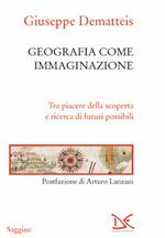 Geografia come immaginazione. Tra piacere della scoperta e ricerca di futuri possibili