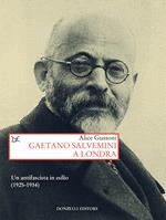 Gaetano Salvemini a Londra. Un antifascista in esilio (1925-1934)