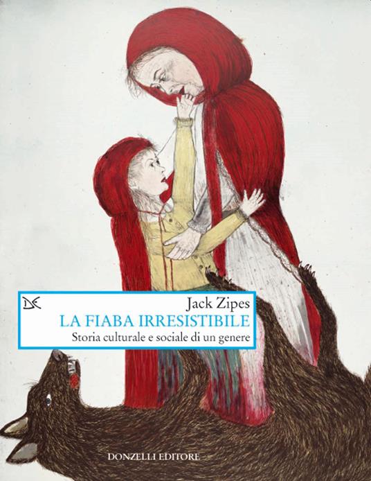 La fiaba irresistibile. Storia culturale e sociale di un genere - Jack Zipes - copertina