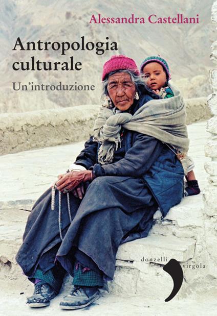 Antropologia culturale. Un'introduzione - Alessandra Castellani - copertina