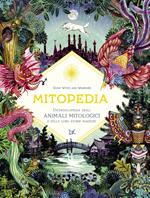 Mitopedia. Un'enciclopedia degli animali mitologici e delle loro storie magiche