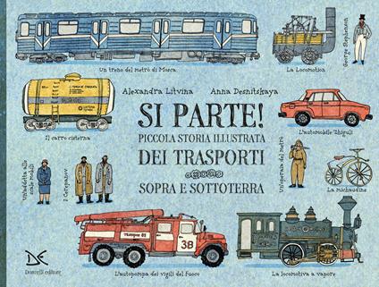 Si parte! Piccola storia illustrata dei trasporti sopra e sottoterra. Ediz. a colori - Alexandra Litvina,Anna Desnitskaya - copertina