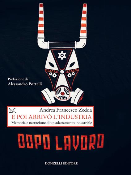 E poi arrivò l'industria. Memoria e narrazione di un adattamento industriale - Andrea Francesco Zedda - ebook