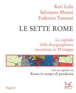 Le sette Rome. La capitale delle disuguaglianze raccontata in 29 mappe