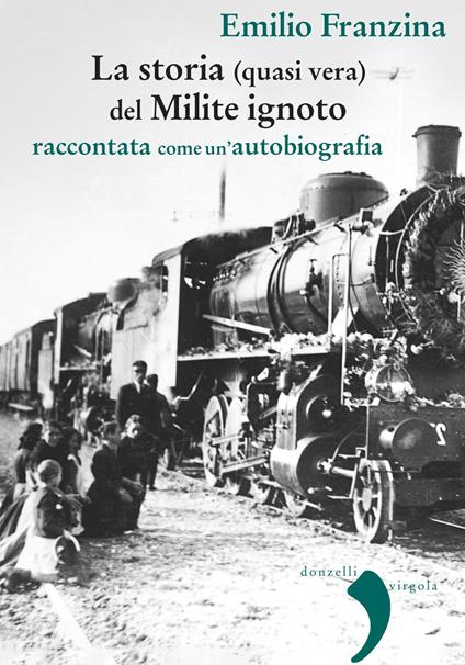 Storia (quasi) vera del milite ignoto. Raccontata come un'autobiografia. Nuova ediz. - Emilio Franzina - copertina