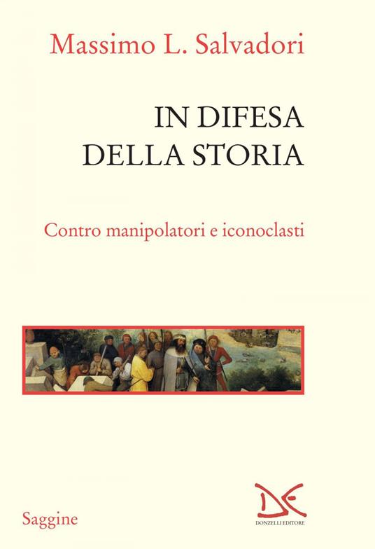 In difesa della storia. Contro manipolatori e iconoclasti - Massimo L. Salvadori - ebook