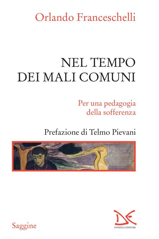 Nel tempo dei mali comuni. Per una pedagogia della sofferenza - Orlando Franceschelli - ebook