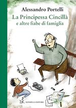 La principessa Cincillà e altre fiabe di famiglia. Ediz. illustrata