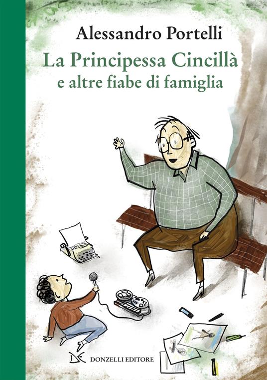 La principessa Cincillà e altre fiabe di famiglia. Ediz. illustrata - Alessandro Portelli - copertina