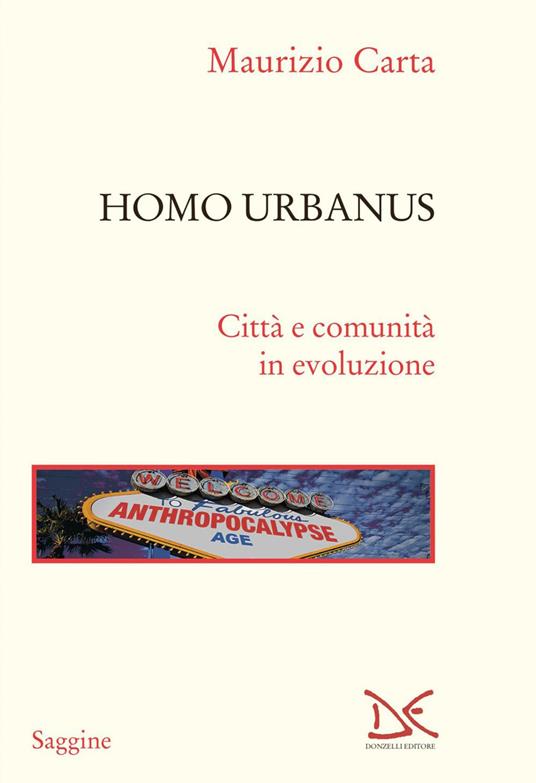 Homo urbanus. Città e comunità in evoluzione - Maurizio Carta - ebook