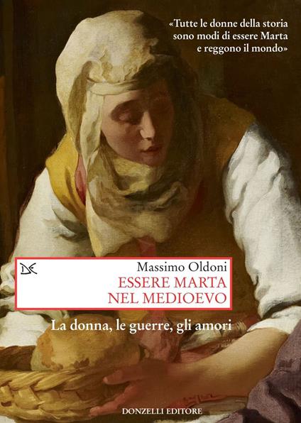 Essere Marta nel medioevo. Le donne, le guerre, gli amori - Massimo Oldoni - ebook