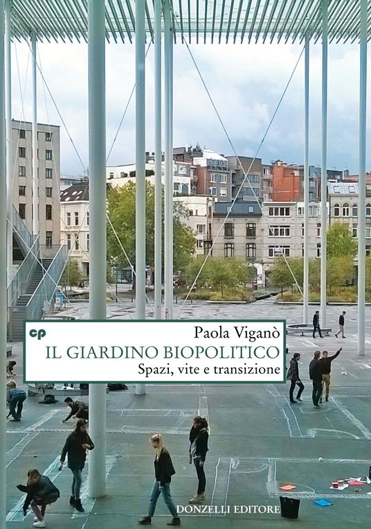 Il giardino biopolitico. Spazi, vite e transizione - Paola Viganò - copertina