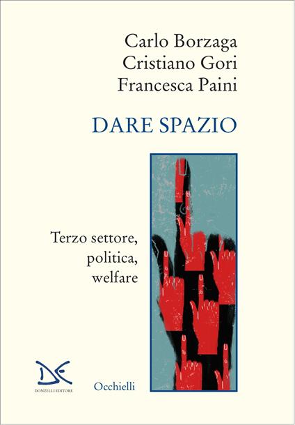 Dare spazio. Terzo settore, politica, welfare - Carlo Borzaga,Cristiano Gori,Francesca Paini - copertina