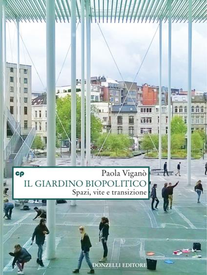 Il giardino biopolitico. Spazi, vite e transizione - Paola Viganò - ebook