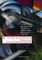 Altre modernità. Salvatore Lupo e la storia dell'Italia contemporanea