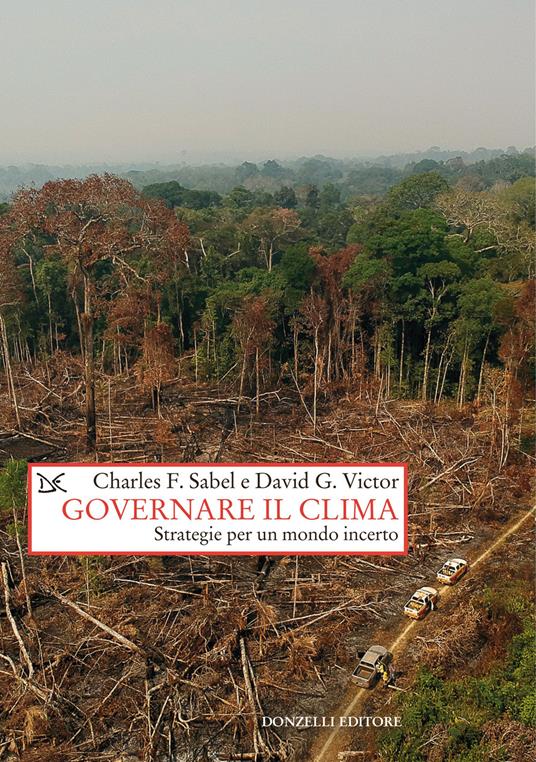 Governare il clima. Strategie per un mondo incerto - Charles F. Sabel,David G. Victor - copertina