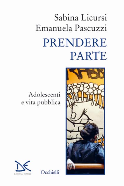 Prendere parte. Adolescenti e vita pubblica - Sabina Licursi,Emanuela Pascuzzi - copertina