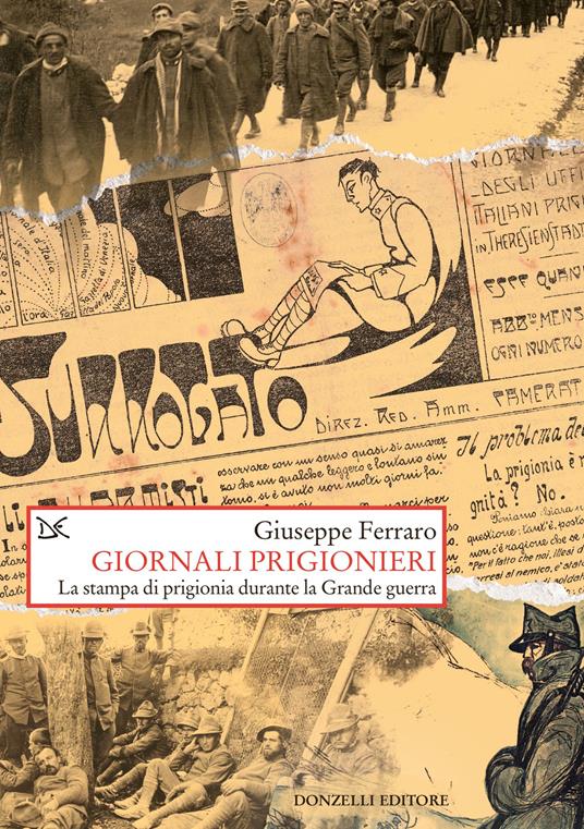 Giornali prigionieri. La stampa di prigionia durante la Grande guerra - Giuseppe Ferraro - copertina