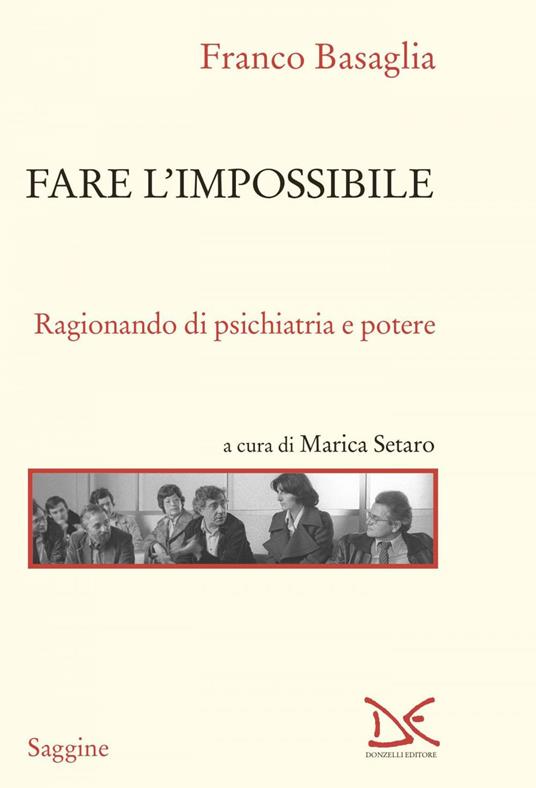 Fare l'impossibile. Ragionando di psichiatria e potere - Franco Basaglia,Marica Setaro - ebook