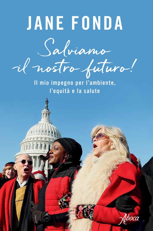 Salviamo il nostro futuro! Il mio impegno per l'ambiente, l'equità e la salute - Jane Fonda,Anita Taroni - ebook