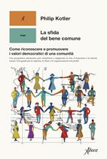 La sfida del bene comune. Come riconoscere e promuovere i valori democratici di una comunità