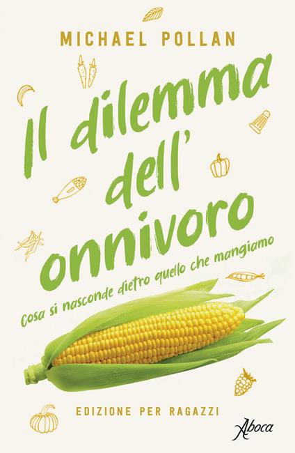 Il dilemma dell'onnivoro. Cosa si nasconde dietro quello che mangiamo - Michael Pollan - copertina