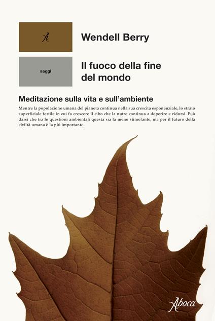 Il fuoco della fine del mondo. Meditazioni rurali sulla vita e sull’ambiente - Berry Wendell - copertina