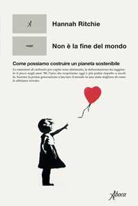 Libro Non è la fine del mondo. Come possiamo costruire un pianeta sostenibile Hannah Ritchie