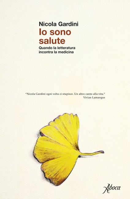 Io sono salute. Quando la letteratura incontra la medicina - Nicola Gardini - ebook