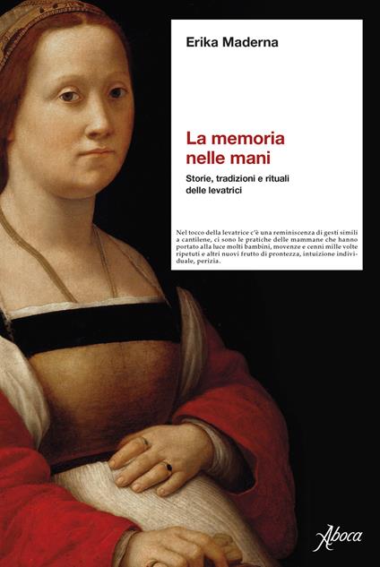 La memoria nelle mani. Storie, tradizioni e rituali delle levatrici - Erika Maderna - copertina