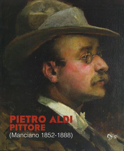 Pietro Aldi pittore (Manciano, 1852-1888). Catalogo della mostra (Firenze, 5 novembre-31 dicembre 2019) - copertina