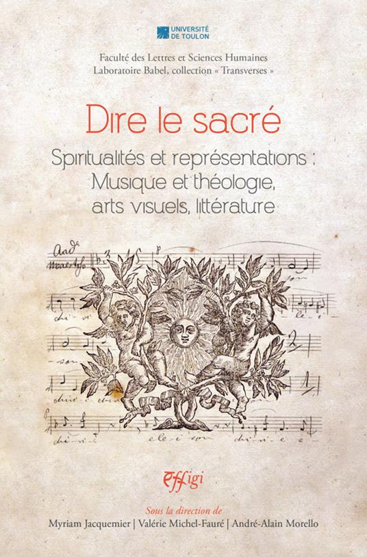 Dire le sacré. Spiritualités et représentations : Musique et théologie, arts visuels, littérature - Myriam Jacquemier,Valérie Michel-Fauré,André Alain Morello - copertina