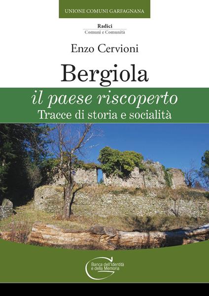 Bergiola il paese riscoperto. Tracce di storia e socialità - Enzo Cervioni - copertina