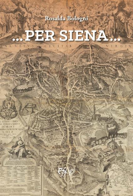 ...Per Siena... - Rosalda Bologni - copertina