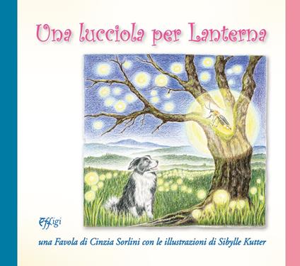 Una lucciola per lanterna. Ediz. a colori - Cinzia Sorlini - copertina