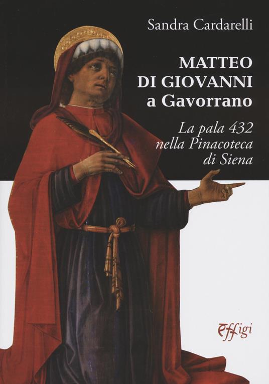 Matteo di Giovanni a Gavorrano. La pala 432 nella pinacoteca di Siena - Sandra Cardarelli - copertina