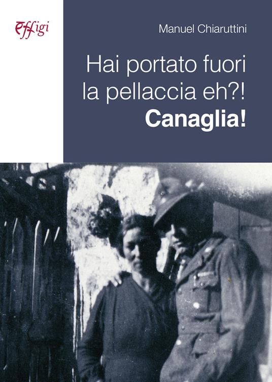 Hai portato fuori la pellaccia eh?! Canaglia! - Manuel Chiaruttini - copertina