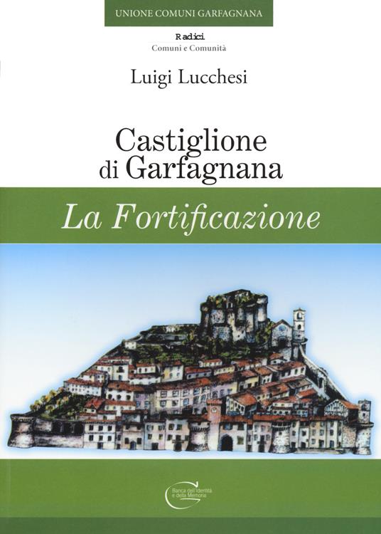 Castiglione di Garfagnana. La fortificazione - Luigi Lucchesi - copertina