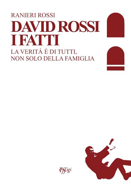 David Rossi. I fatti. La verità è di tutti, non solo della famiglia - Ranieri Rossi - copertina