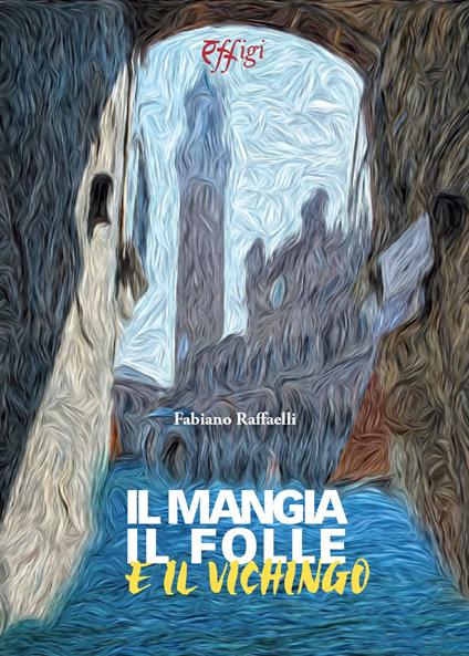 Il mangia, il folle e il vichingo - Fabiano Raffaelli - copertina