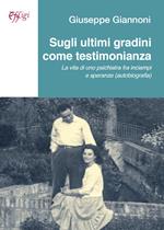 Sugli ultimi gradini come testimonianza. La vita di uno psichiatra fra inciampi e speranze (autobiografia)