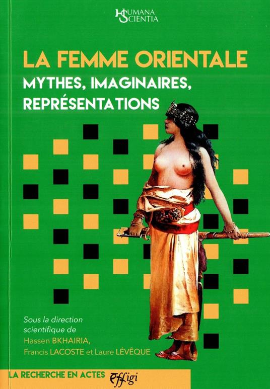 La femme orientale. Mythes, imaginaires, représentations - Hassen Bkhairia,Francis Lacoste,Laure Lévêque - copertina