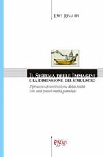 Il sistema delle immagini e la dimensione del simulacro. Il processo di sostituzione della realtà con una pseudorealtà parallela