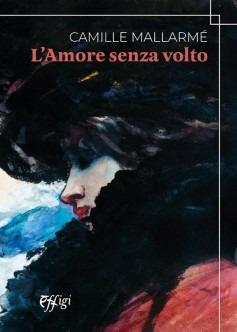 L'amore senza volto - Camille Mallarme - copertina