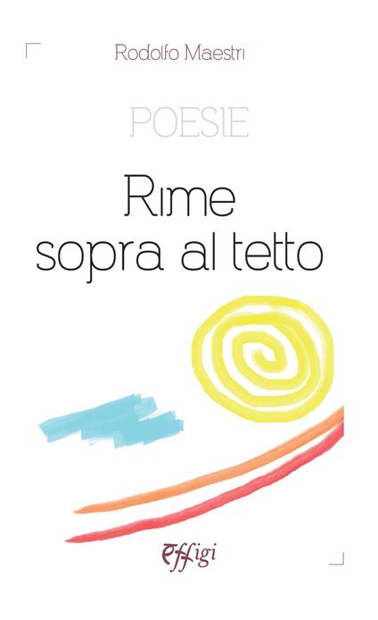 Rime sopra al tetto - Rodolfo Maestri - copertina