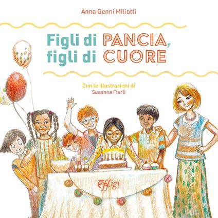 Figli di pancia, figli di cuore - Anna Genni Miliotti - copertina