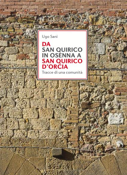 Da San Quirico in Osenna a San Quirico d'Orcia. Tracce di una comunità - Ugo Sani - copertina