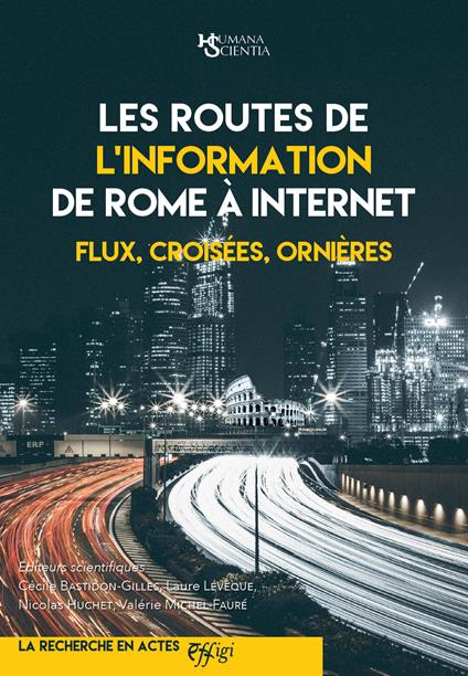 Les routes de l'information de Rome a Internet. Flux, croisées, ornières - Cécile Bastidon-Gilles,Laure Lévêque,Nicolas Huchet - copertina