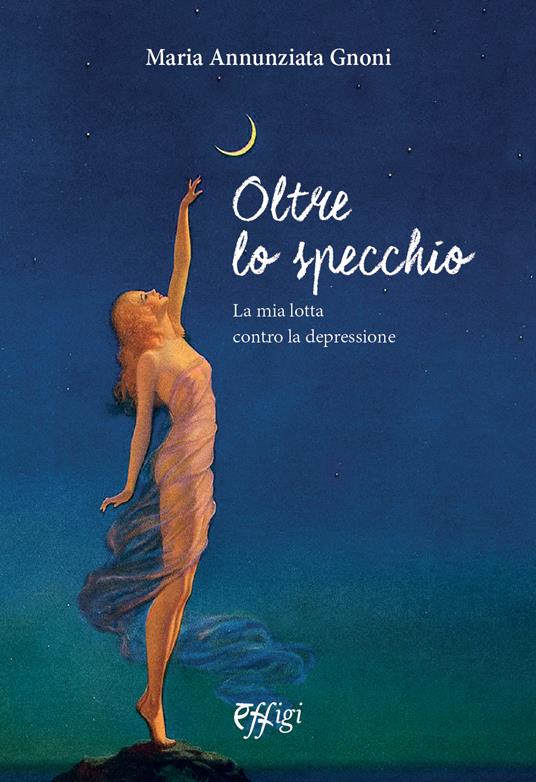 Oltre lo specchio. La mia lotta contro la depressione - Maria Annunziata Gnoni - copertina