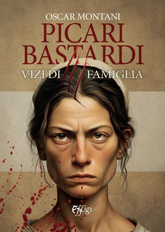 Picari bastardi. Vol. 3: Vizi di famiglia - Oscar Montani - copertina